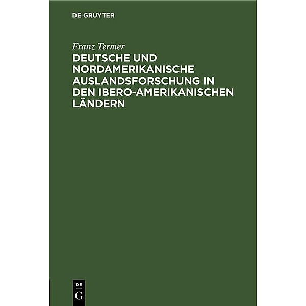 Deutsche und nordamerikanische Auslandsforschung in den ibero-amerikanischen Ländern, Franz Termer