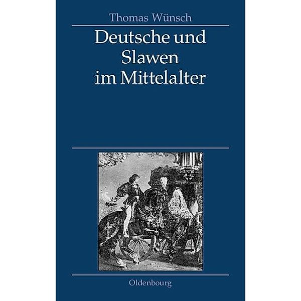 Deutsche und Slawen im Mittelalter / Jahrbuch des Dokumentationsarchivs des österreichischen Widerstandes, Thomas Wünsch