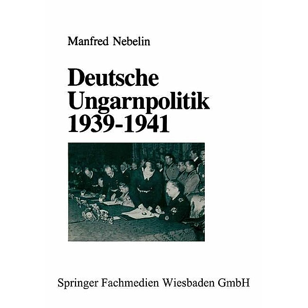 Deutsche Ungarn-Politik 1939-1941, Manfred Nebelin