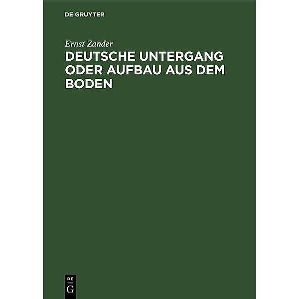 Deutsche Untergang oder Aufbau aus dem Boden, Ernst Zander