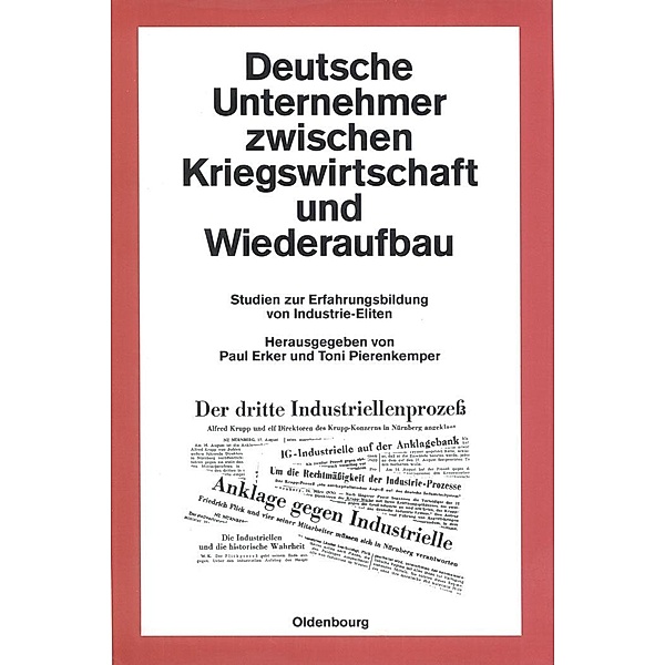 Deutsche Unternehmer zwischen Kriegswirtschaft und Wiederaufbau / Quellen und Darstellungen zur Zeitgeschichte Bd.39
