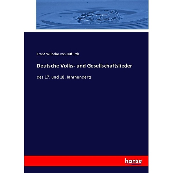 Deutsche Volks- und Gesellschaftslieder, Franz Wilhelm von Ditfurth