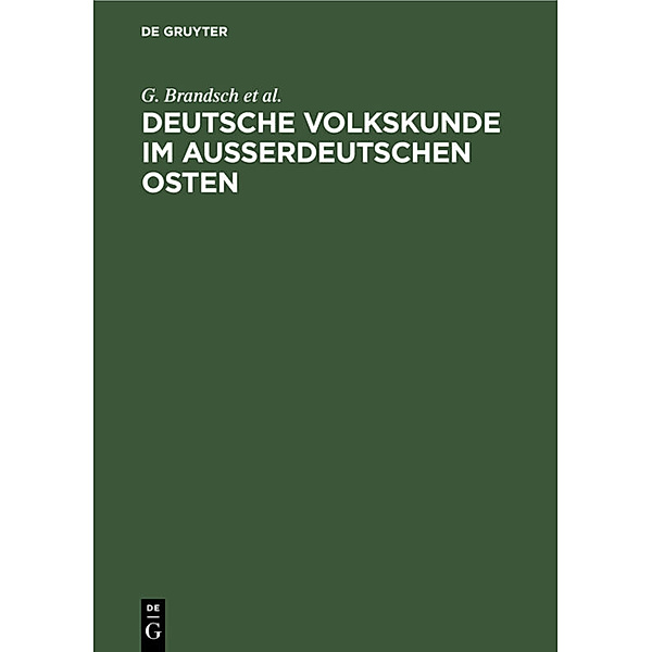 Deutsche Volkskunde im ausserdeutschen Osten, G. Brandsch, G. Jungbauer, V. Schirmunski, E. von Schwartz
