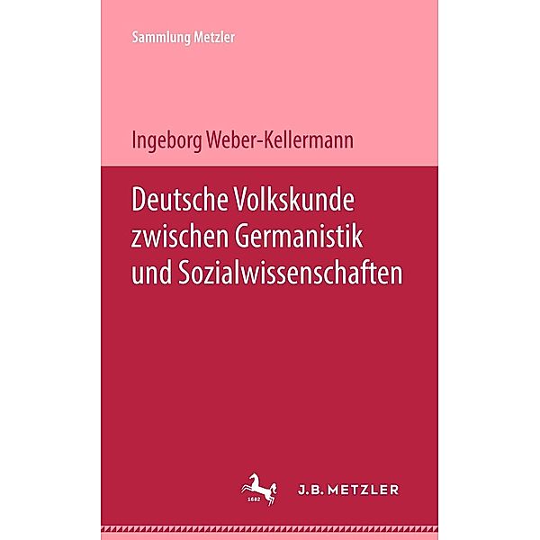 Deutsche Volkskunde zwischen Germanistik und Sozialwissenschaften / Sammlung Metzler, Ingeborg Weber-Kellermann