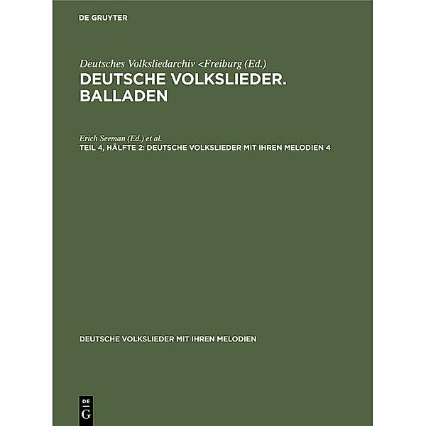 Deutsche Volkslieder. Balladen. Band 4, Hälfte 1 / Deutsche Volkslieder mit ihren Melodien Bd.4