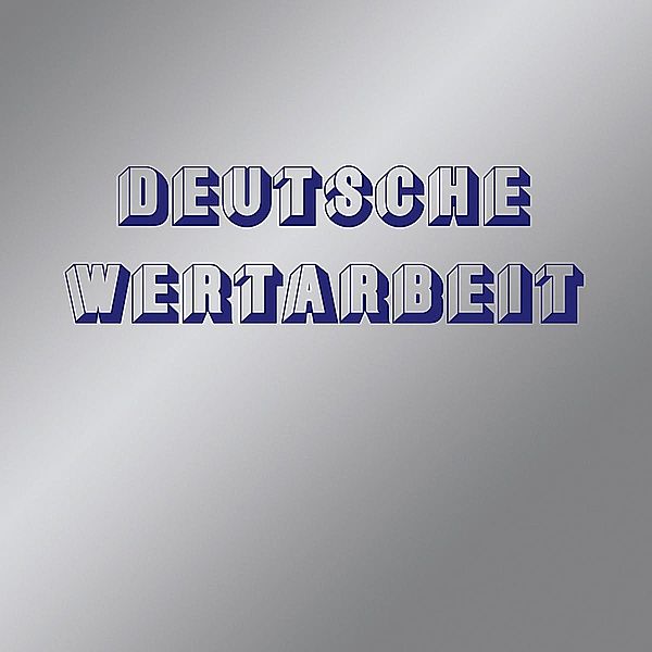 Deutsche Wertarbeit (Vinyl), Deutsche Wertarbeit