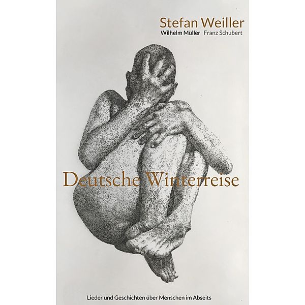 Deutsche Winterreise, Stefan Weiller, Wilhelm Müller