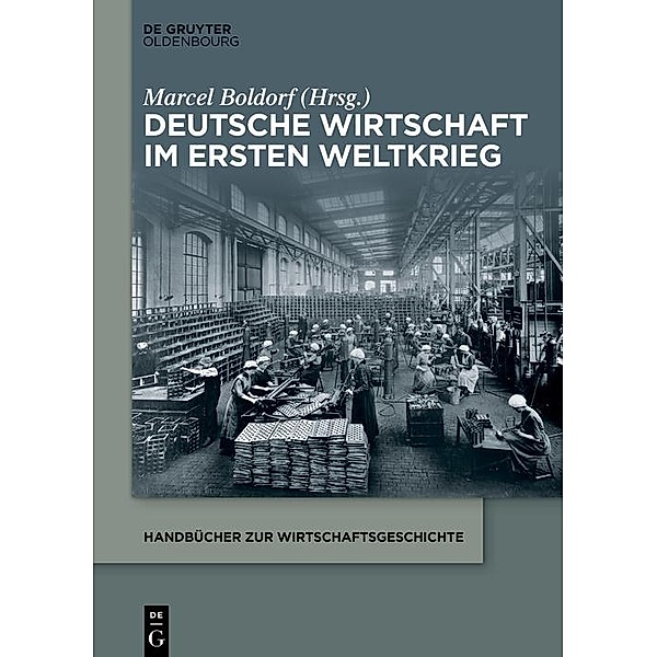 Deutsche Wirtschaft im Ersten Weltkrieg / Handbücher zur Wirtschaftsgeschichte