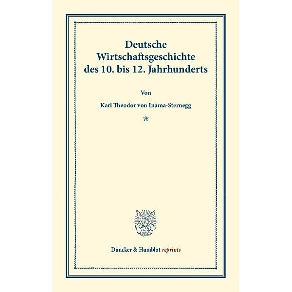 Deutsche Wirtschaftsgeschichte., Karl Theodor von Inama-Sternegg