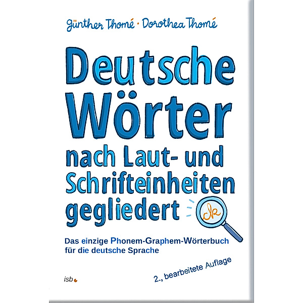 Deutsche Wörter nach Laut- und Schrifteinheiten gegliedert, Günther Thomé, Dorothea Thomé