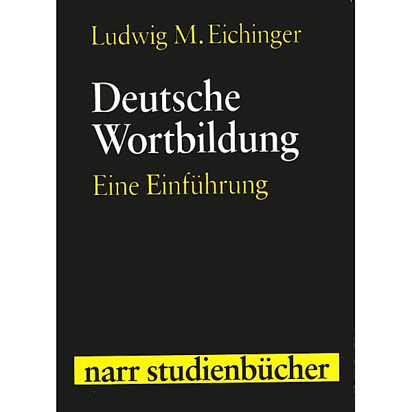 Deutsche Wortbildung / narr studienbücher, Ludwig M. Eichinger