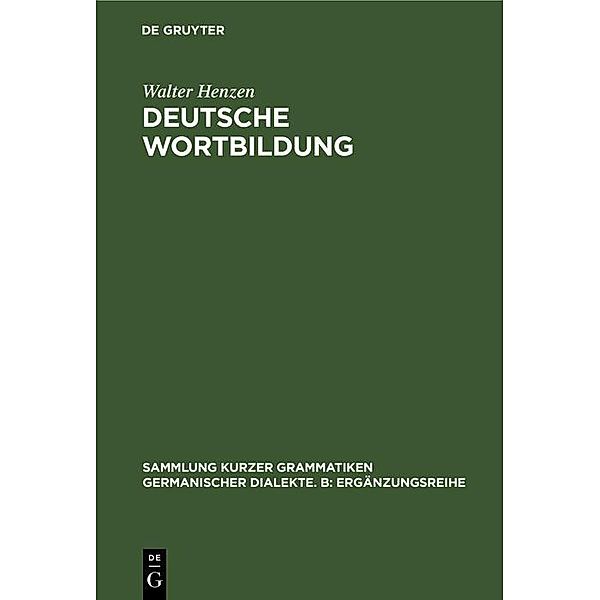 Deutsche Wortbildung / Sammlung kurzer Grammatiken germanischer Dialekte. B: Ergänzungsreihe, Walter Henzen