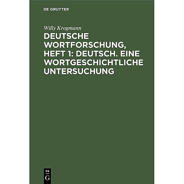 Deutsche Wortforschung, Heft 1: Deutsch. Eine wortgeschichtliche Untersuchung, Willy Krogmann