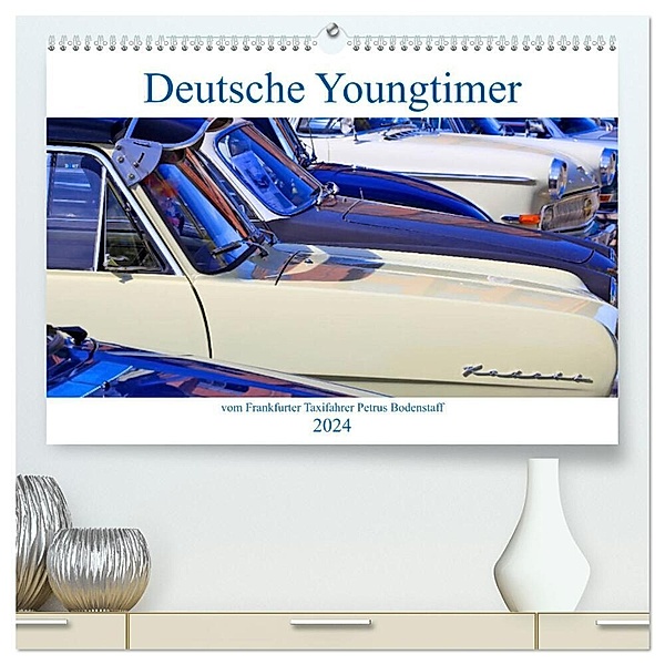 Deutsche Youngtimer vom Frankfurter Taxifahrer Petrus Bodenstaff (hochwertiger Premium Wandkalender 2024 DIN A2 quer), Kunstdruck in Hochglanz, Petrus Bodenstaff