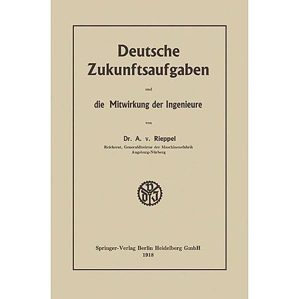 Deutsche Zukunftsaufgaben und die Mitwirkung der Ingenieure, Anton Rieppel