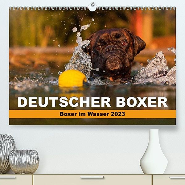 Deutscher Boxer - Boxer im Wasser 2023 (Premium, hochwertiger DIN A2 Wandkalender 2023, Kunstdruck in Hochglanz), Kerstin Mielke