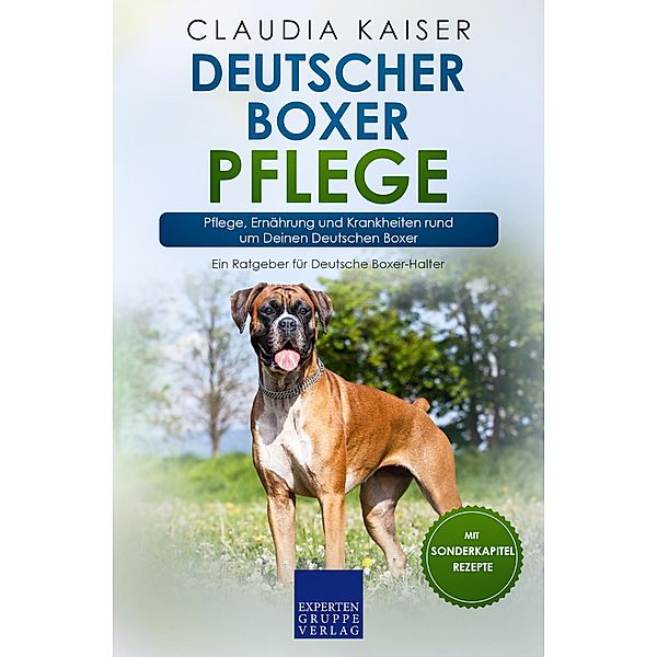 Deutscher Boxer Pflege / Deutscher Boxer Erziehung Bd.3, Claudia Kaiser