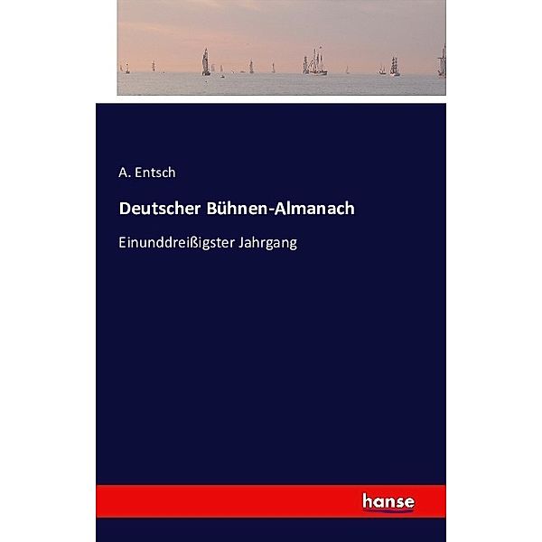 Deutscher Bühnen-Almanach, A. Entsch