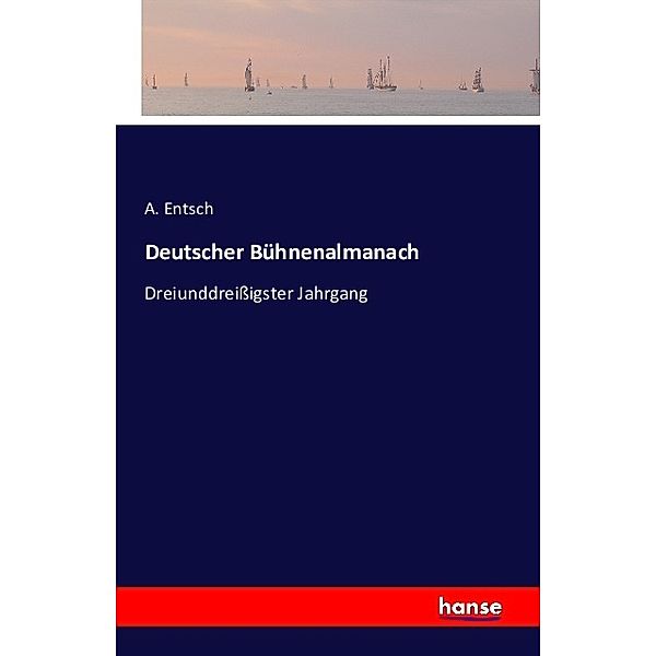 Deutscher Bühnenalmanach, A. Entsch