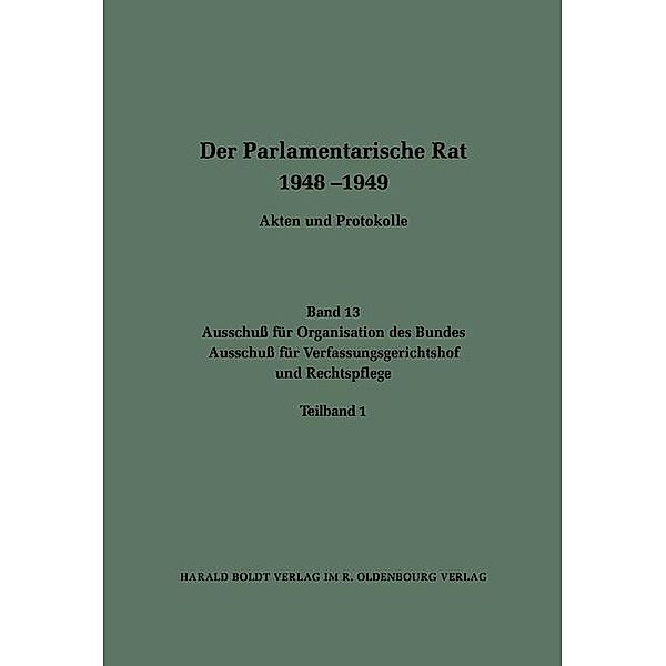 Deutscher Bundestag; Bundesarchiv: Der Parlamentarische Rat 1948-1949 - Ausschuß für Organisation des Bundes / Ausschuß für Verfassungsgerichtshof und Rechtspflege, BAND 13 / Jahrbuch des Dokumentationsarchivs des österreichischen Widerstandes