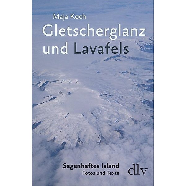 deutscher lyrik verlag / Gletscherglanz und Lavafels, Maja Koch
