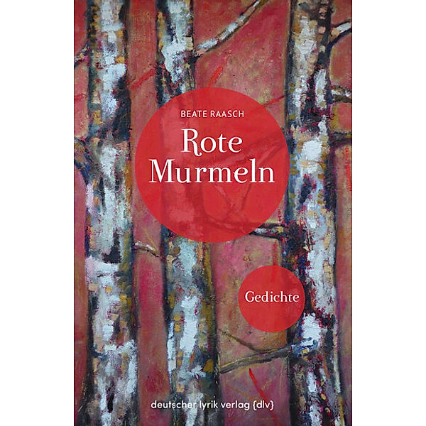 deutscher lyrik verlag / Rote Murmeln, Beate Raasch