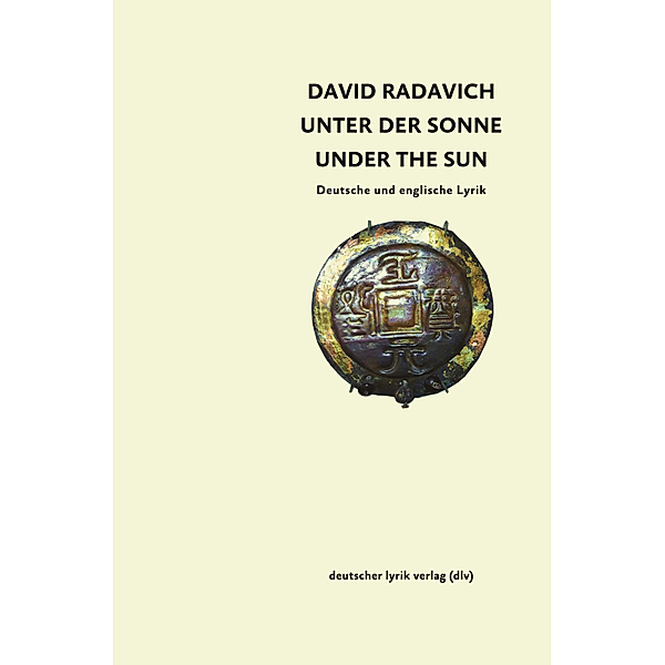 deutscher lyrik verlag / Unter der Sonne · Under the sun, David Radavich