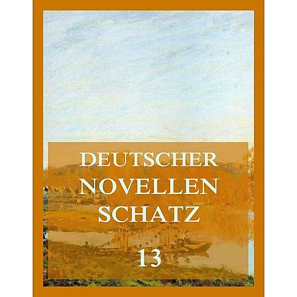 Deutscher Novellenschatz 13 / Deutscher Novellenschatz Bd.13, Friedrich von Heyden, Theodor Mügge, Adolf Pichler