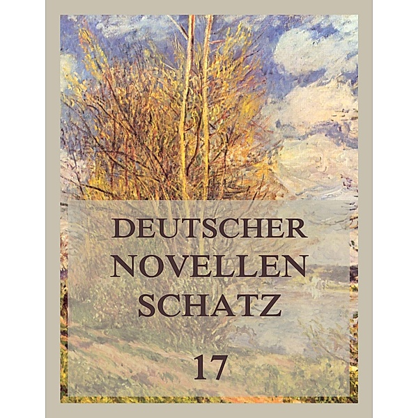 Deutscher Novellenschatz 17 / Deutscher Novellenschatz Bd.17, Adelbert von Chamisso, Paul Heyse, Johanna Kinkel