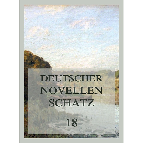Deutscher Novellenschatz 18 / Deutscher Novellenschatz Bd.18, Wilhelm Müller, Hermann Kurz