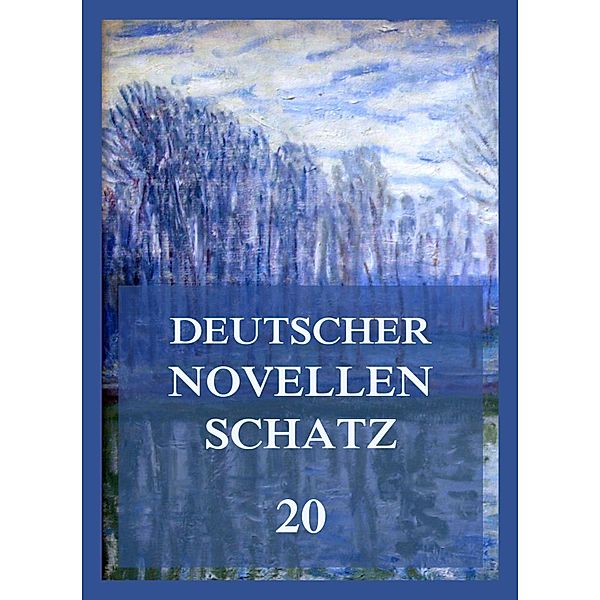 Deutscher Novellenschatz 20 / Deutscher Novellenschatz Bd.20, Julius Grosse, Julie Ludwig, Alexander von Ungern-Sternberg