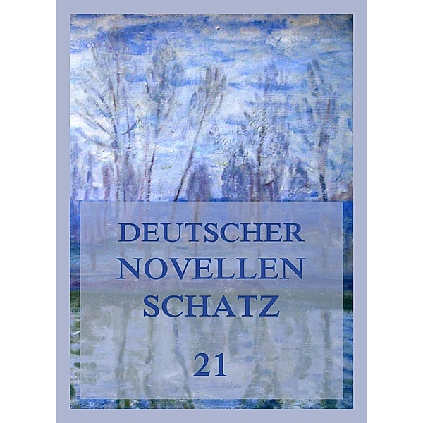 Deutscher Novellenschatz 21 / Deutscher Novellenschatz Bd.21, Friedrich Gerstäcker, Leo Goldammer, Friedrich Halm, Wilhelm Raabe