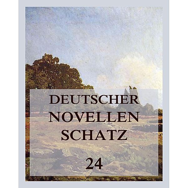 Deutscher Novellenschatz 24 / Deutscher Novellenschatz Bd.24, Annette von Droste-Hülshoff, Hieronymus Lorm, Leopold von Sacher-Masoch, Franz Wilhelm Ziegler
