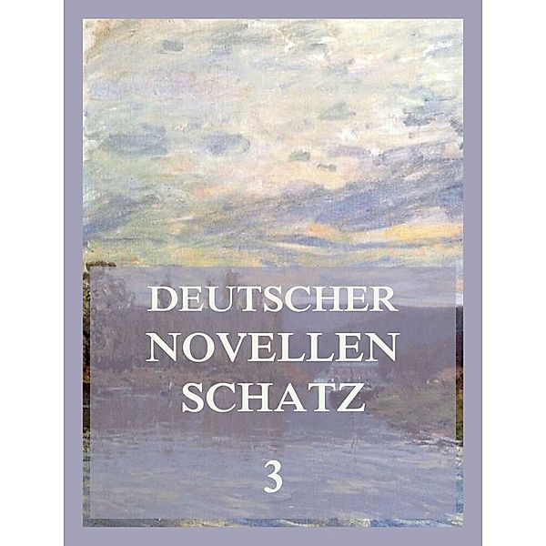 Deutscher Novellenschatz 3, Josef Freiherr von Eichendorff, Gottfried Keller, Ludwig Tieck