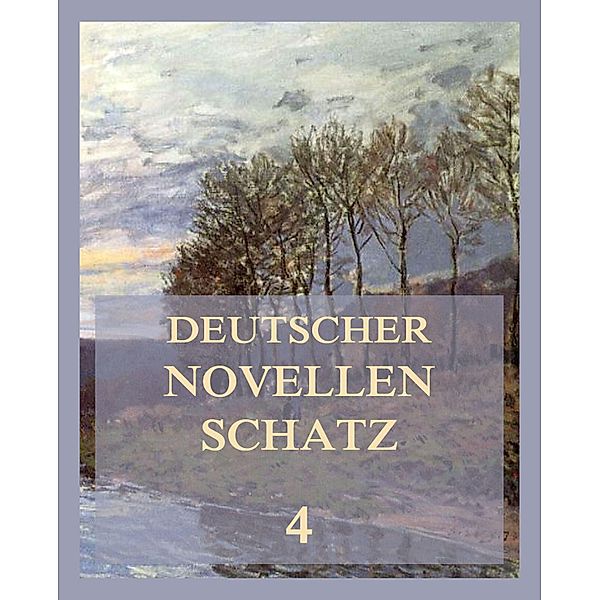 Deutscher Novellenschatz 4 / Deutscher Novellenschatz Bd.4, Franz Berthold, Wilhelm Hauff, Gottfried Kinkel, Eduard Mörike