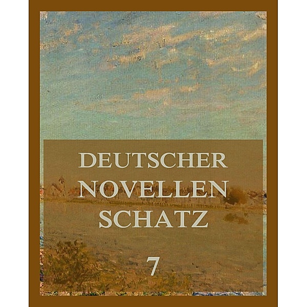 Deutscher Novellenschatz 7 / Deutscher Novellenschatz Bd.7, Berthold Auerbach, Jeremias Gotthelf, Adolph Wilbrandt