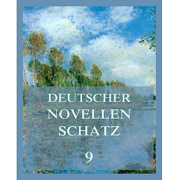 Deutscher Novellenschatz 9 / Deutscher Novellenschatz Bd.9, Melchior Meyr, Moses Josef Reich, Theodor Storm