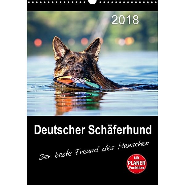 Deutscher Schäferhund - Der beste Freund des Menschen (Wandkalender 2018 DIN A3 hoch) Dieser erfolgreiche Kalender wurde, Petra Schiller