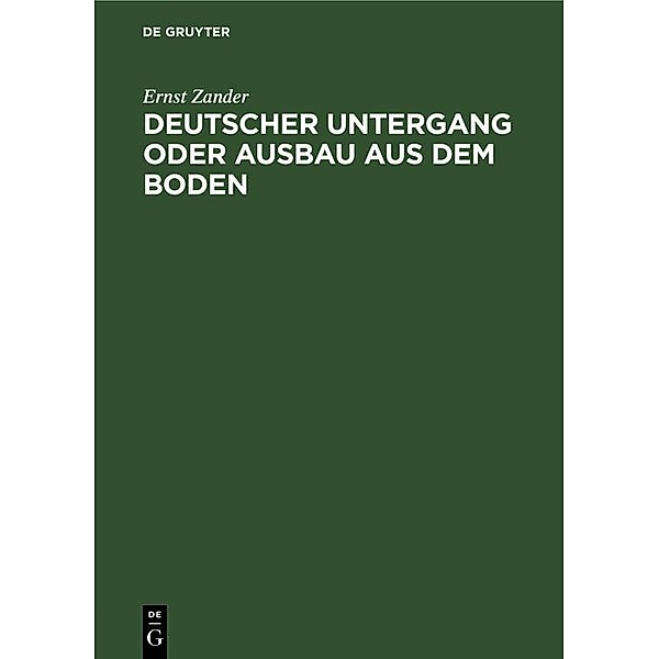 Deutscher Untergang oder Ausbau aus dem Boden, Ernst Zander