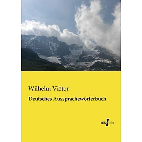 Deutsches Aussprachewörterbuch, Wilhelm Viëtor