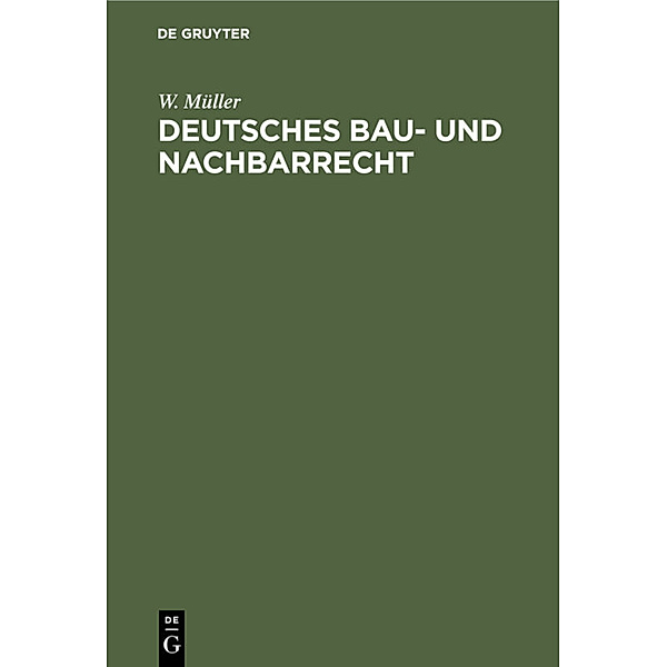 Deutsches Bau- und Nachbarrecht, W. Müller