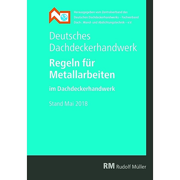 Deutsches Dachdeckerhandwerk - Regeln für Metallarbeiten im Dachdeckerhandwerk