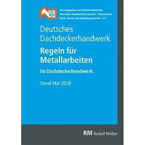 Deutsches Dachdeckerhandwerk - Regeln für Metallarbeiten im Dachdeckerhandwerk