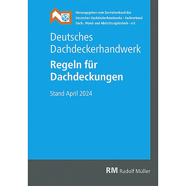 Deutsches Dachdeckerhandwerk Regeln für Dachdeckungen, 15. Aufl.