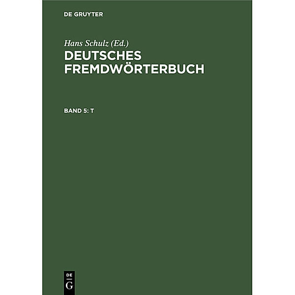 Deutsches Fremdwörterbuch / Band 5 / T