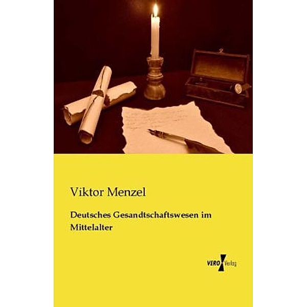 Deutsches Gesandtschaftswesen im Mittelalter, Viktor Menzel