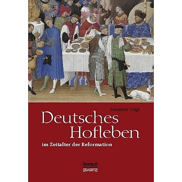 Deutsches Hofleben im Zeitalter der Reformation, Johannes Voigt