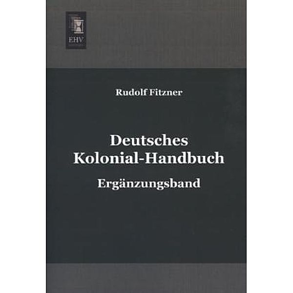 Deutsches Kolonial-Handbuch, Ergänzungsband, Rudolf Fitzner