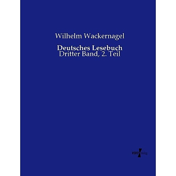 Deutsches Lesebuch, Wilhelm Wackernagel
