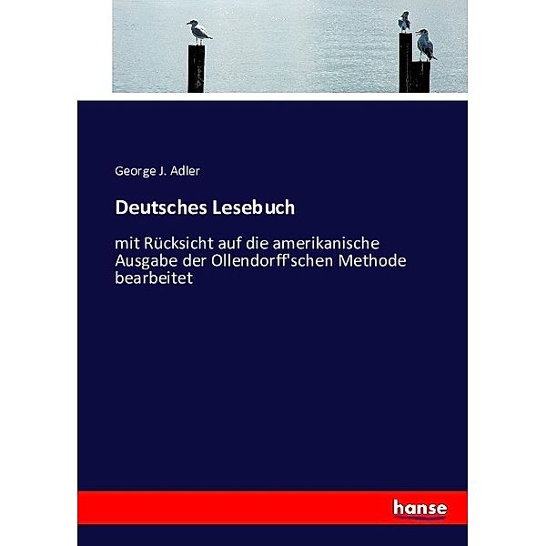 Deutsches Lesebuch, George J. Adler
